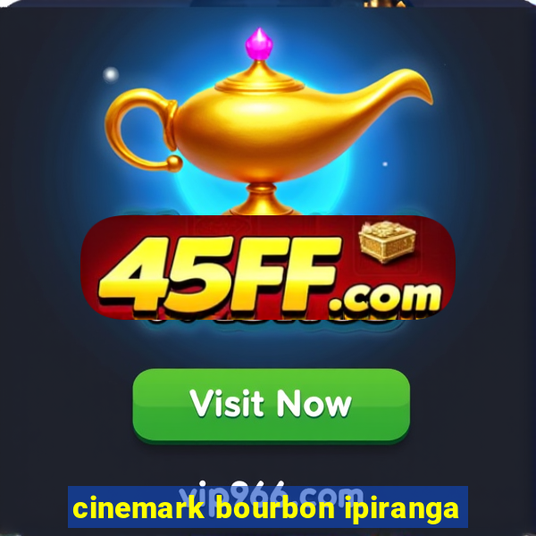 cinemark bourbon ipiranga